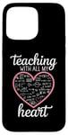 iPhone 15 Pro Max Teacher's Valentine's Day Teaching With All My Heart Case