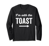 I'm With The Toast Funny Halloween Costume for Couples Long Sleeve T-Shirt