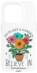 iPhone 15 Pro To Plant A Garden Is to Believe In Tomorrow Garden Planting Case