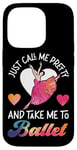 iPhone 14 Pro Ballet Dancer Dance Girl Ballerina Just Call Me Pretty And Case