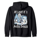 Travel Humor "At Least It´s Arctic Breeze" Funny Skeleton Zip Hoodie