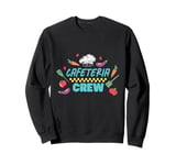 Funny School Cafeteria Worker Crew and Lunch Lady Quote Sweatshirt