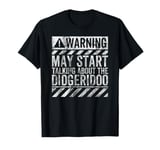 Funny Warning Sign May Start Talking About Didgeridoo T-Shirt