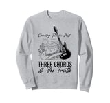 Country Music Just Three Chords & The Truth Sweatshirt