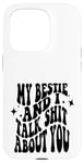 iPhone 15 Pro my bestie and i talk shit about you (on back) Case