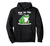 What The Frog Is Going On Funny Frog Lover Gift Idea Pullover Hoodie