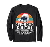 If You Don't Get Stuck You're Not Trying Hard Enough Offroad Long Sleeve T-Shirt