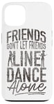 iPhone 13 Line Dancing Dance Teacher Friends Don't Let Friends Line Case