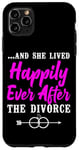 iPhone 11 Pro Max Happy Divorce Party …And She Lived Happily Ever After The Case