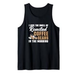 I Love The Smell Of Roasted Coffee Beans For Coffee Roasters Tank Top