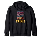 Dog Name Trixie Personalised Gift Busy With My Dog Trixie Zip Hoodie