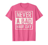 NEVER BAD HAIR DAY Bald Is Beautiful Breast Cancer Survivor T-Shirt