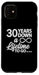 iPhone 11 30 Years Down A Lifetime To Go Cute 30th Wedding Anniversary Case