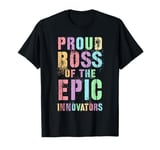 PROUD BOSS OF EPIC INNOVATORS Awesome Leader Epic Chief T-Shirt