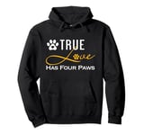 True Love Has Four Paws Funny Dogs Cats Valentine Pullover Hoodie