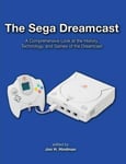 Createspace Independent Publishing Platform Jon H. Hindman The Sega Dreamcast: A Comprehensive Look at the History, Technology, and Games of Dreamcast