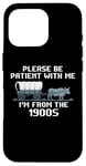 iPhone 16 Pro I'm From the 1900s Please Patient Funny History Case