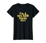 I'm A 90's R&B Kinda Girl RnB Music T-Shirt