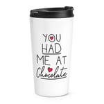 You Had Me At Chocolate Travel Mug Cup Funny Love Valentines Day Thermal Tumbler