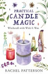 Practical Candle Magic  Witchcraft with Wick &amp; Wax