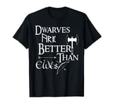 Dwarves Are Better Than Elves Roleplaying Race T-Shirt T-Shirt