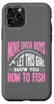 iPhone 11 Pro Let This Girl Show You How To Fish - Funny Fisher Girl Case