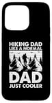 Coque pour iPhone 15 Pro Max Papa en randonnée comme un père normal, juste plus cool - Daddy Hiking