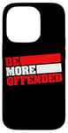 iPhone 14 Pro Ironic Be More Offended Unwoke Meme Case