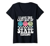 Womens I Love The Last Day Of State Testing Test Day Exam Teacher V-Neck T-Shirt