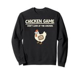 Funny Chicken Game Don't Look Design Sweatshirt