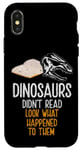 Coque pour iPhone X/XS Les dinosaures n'ont pas lu, regardez ce qui leur est arrivé, Bookworm