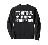 Its official im the favorite Son Sweatshirt