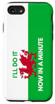 iPhone SE (2020) / 7 / 8 Funny Slang Wales Red Dragon Flag I'll Do It Now In A Minute Case