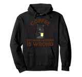 Coffee Because Murder Is Wrong Pullover Hoodie