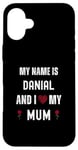 iPhone 16 Plus Danial I Love My Mum Cute Personal Mother's Day Case