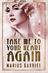 Take Me To Your Heart Again (The Redcliffe Sisters Book 2)