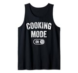 Cooking Mode On Funny Chef Gift Mom Grandma Home Cooking Tank Top