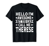 Therese Hello I'm Awesome Call Me Therese Girl Name Therese T-Shirt