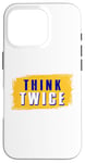 iPhone 16 Pro Think Twice Case