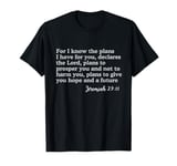 I Know The Plans I Have For You Jeremiah 29:11 Bible Verse, T-Shirt