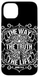 iPhone 14 Plus Jesus is the Way The Truth and the Life John 14:6 Case