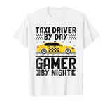 Taxi Driver By Day Gamer By Night Cab Taxis Drivers T-Shirt