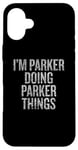 iPhone 16 Plus I'm Parker Doing Parker Things Funny Vintage Case