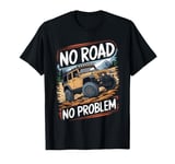 No Road No Problem 4x4 SUV Off Road Racing Funny Off Roading T-Shirt