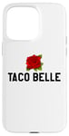 Coque pour iPhone 15 Pro Max Taco Belle Princess If I Were a Princess I'd Be a Taco Belle