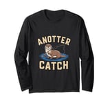 Anotter Catch - Funny Fisherman Fishing Pun Otter Long Sleeve T-Shirt