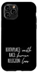 iPhone 11 Pro Birthplace Earth Peace Kindness Love Human Being Case