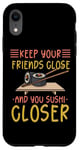 iPhone XR Keep Your Friends Close And Your Sushi Closer Kawaii Sushi Case