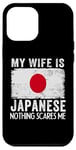 iPhone 12 Pro Max My Wife Is Japanese Nothing Scares Me Husband Case