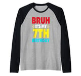 Bruh It's My 7th Birthday Gifts For 7 Year Old Birthday Kids Raglan Baseball Tee